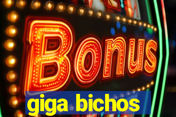 giga bichos